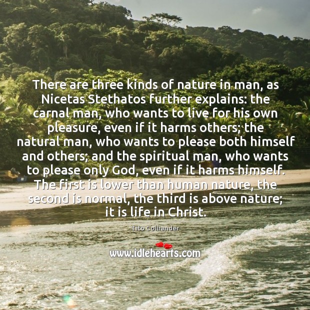There are three kinds of nature in man, as Nicetas Stethatos further 