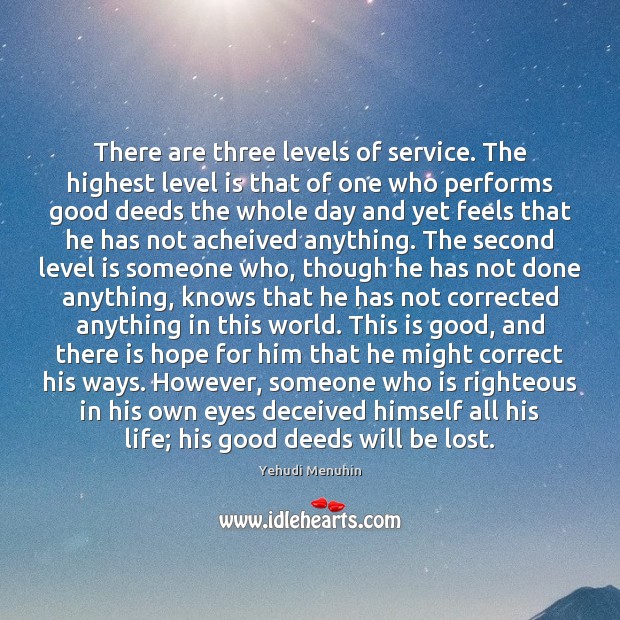 There are three levels of service. The highest level is that of Yehudi Menuhin Picture Quote
