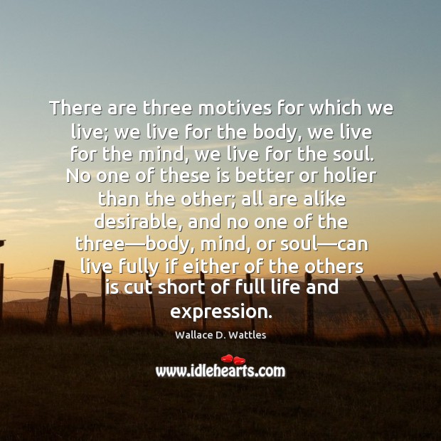 There are three motives for which we live; we live for the Image