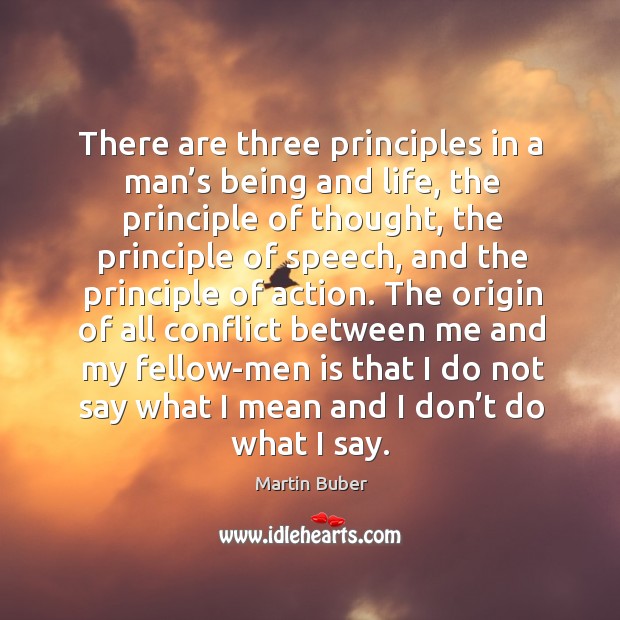 There are three principles in a man’s being and life Martin Buber Picture Quote