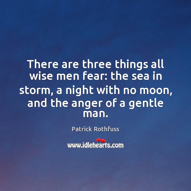 There are three things all wise men fear: the sea in storm, Wise Quotes Image