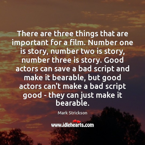 There are three things that are important for a film. Number one Mark Strickson Picture Quote