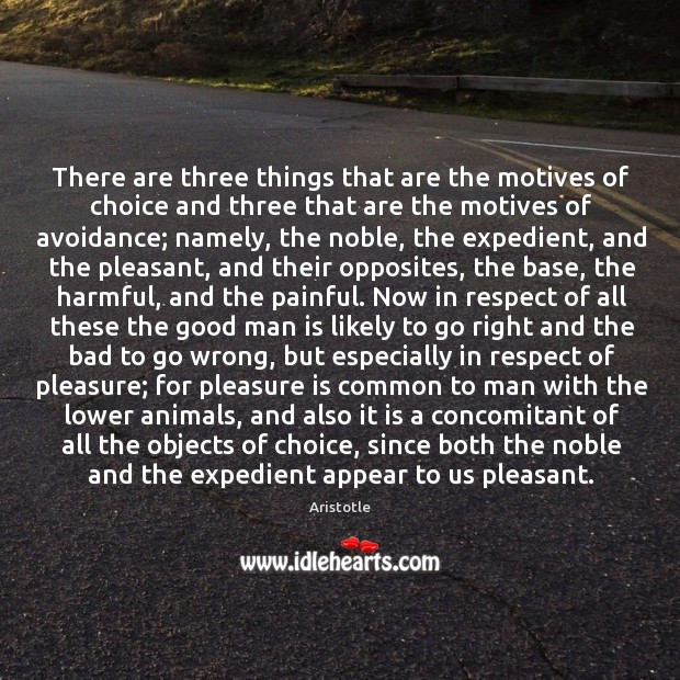 There are three things that are the motives of choice and three Aristotle Picture Quote
