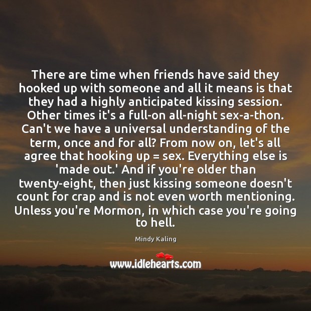 There are time when friends have said they hooked up with someone Kissing Quotes Image