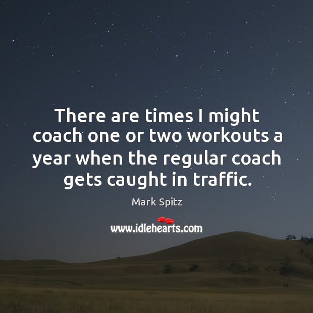 There are times I might coach one or two workouts a year when the regular coach gets caught in traffic. Image