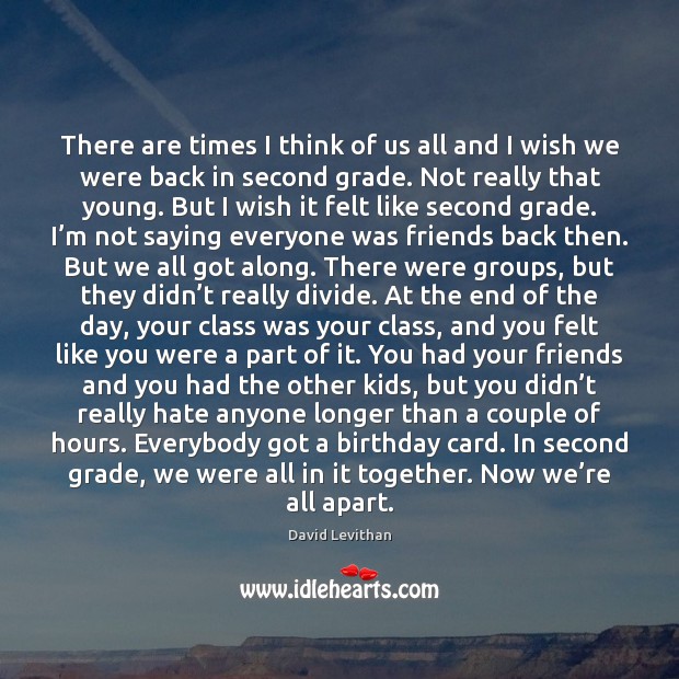 There are times I think of us all and I wish we David Levithan Picture Quote