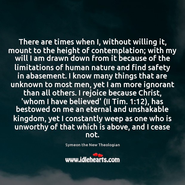 There are times when I, without willing it, mount to the height Symeon the New Theologian Picture Quote