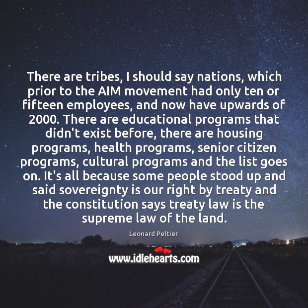 There are tribes, I should say nations, which prior to the AIM Image