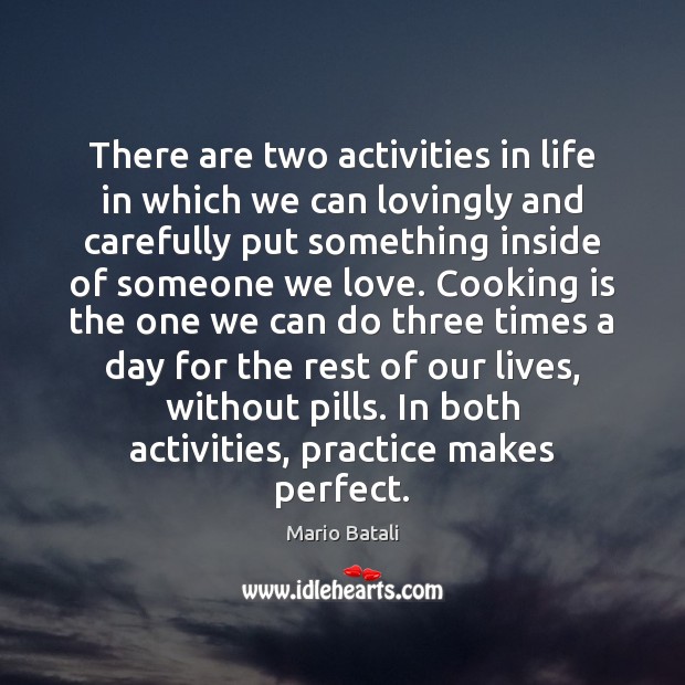 There are two activities in life in which we can lovingly and Mario Batali Picture Quote