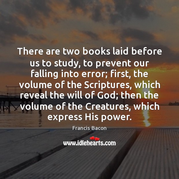 There are two books laid before us to study, to prevent our Image