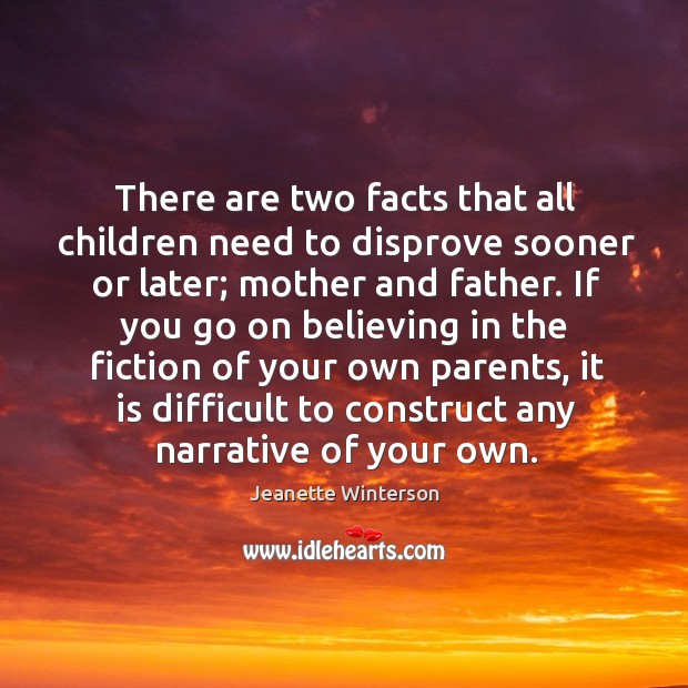 There are two facts that all children need to disprove sooner or Image
