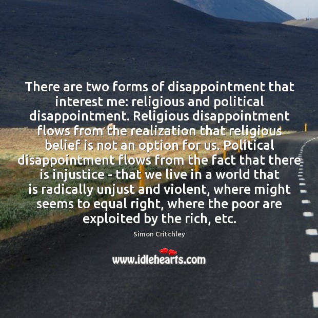 There are two forms of disappointment that interest me: religious and political Image