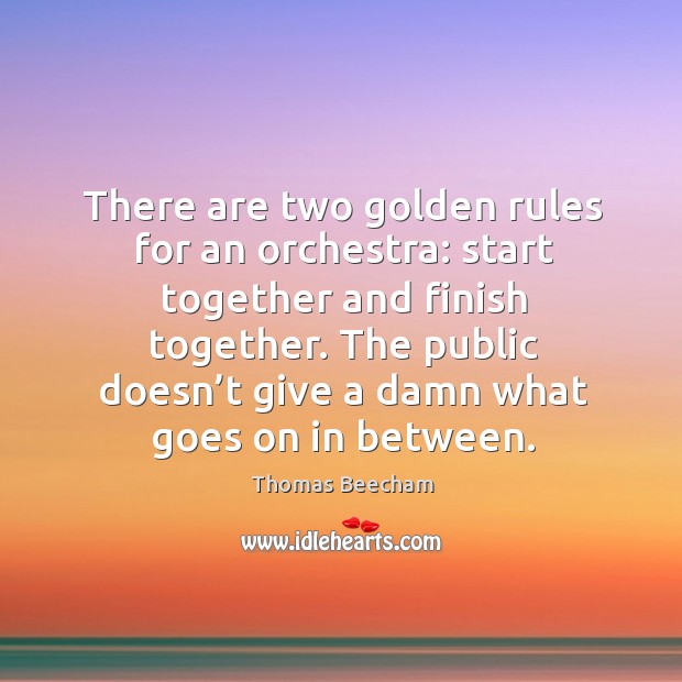 There are two golden rules for an orchestra: start together and finish together. Image