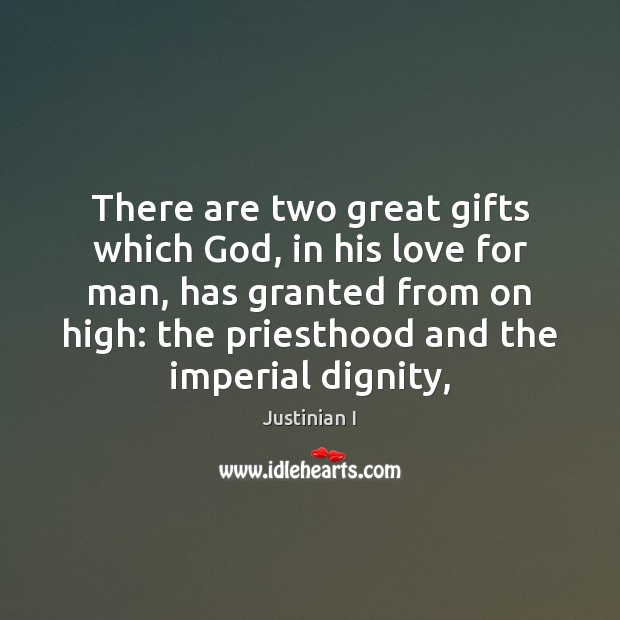 There are two great gifts which God, in his love for man, Image