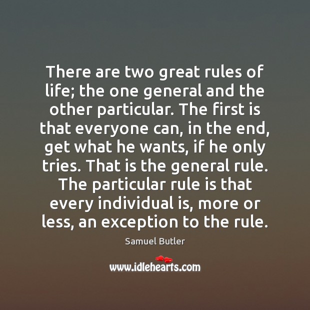 There are two great rules of life; the one general and the Samuel Butler Picture Quote