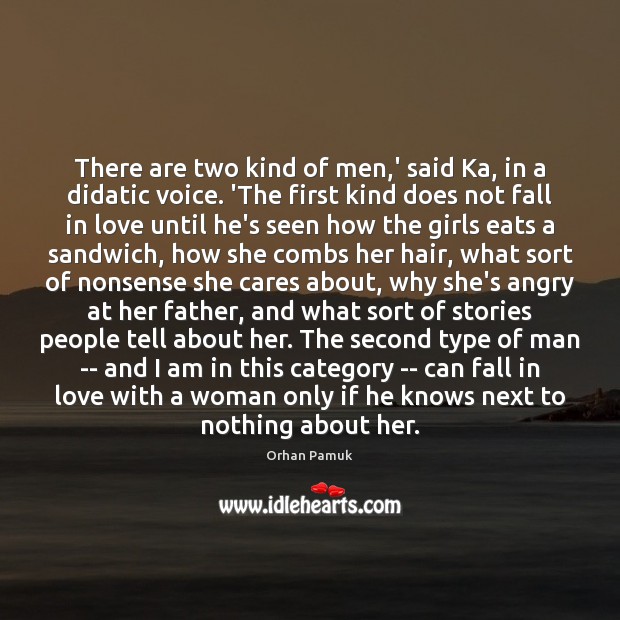 There are two kind of men,’ said Ka, in a didatic Orhan Pamuk Picture Quote