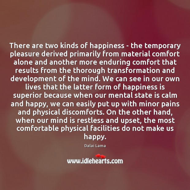 There are two kinds of happiness – the temporary pleasure derived primarily Image
