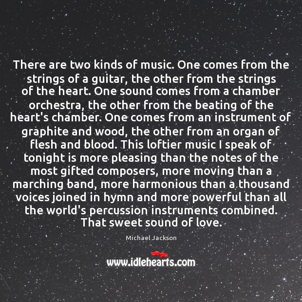 There are two kinds of music. One comes from the strings of Image
