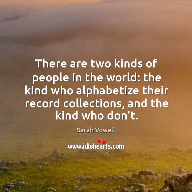 There are two kinds of people in the world: the kind who Image