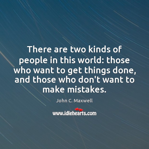 There are two kinds of people in this world: those who want John C. Maxwell Picture Quote