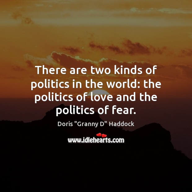 There are two kinds of politics in the world: the politics of Image