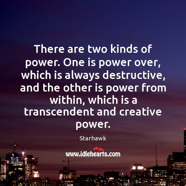 There are two kinds of power. One is power over, which is Starhawk Picture Quote