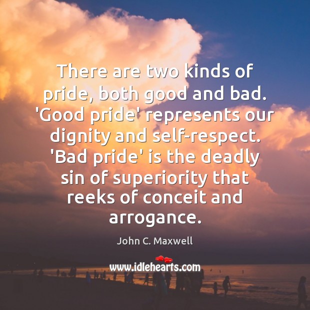 There are two kinds of pride, both good and bad. ‘Good pride’ Image