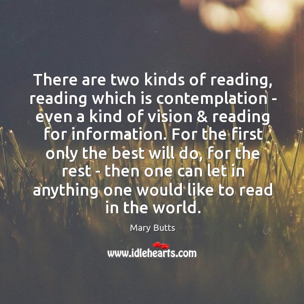 There are two kinds of reading, reading which is contemplation – even Mary Butts Picture Quote
