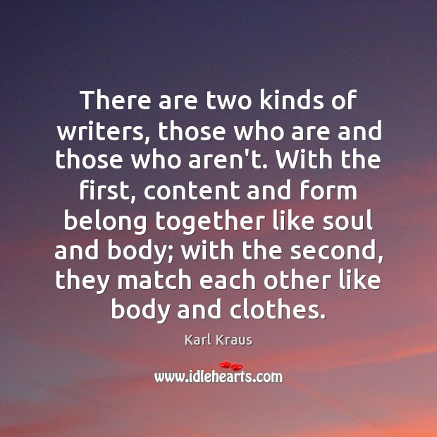 There are two kinds of writers, those who are and those who Karl Kraus Picture Quote