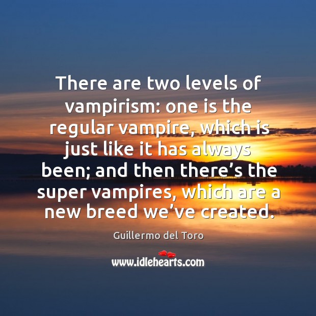 There are two levels of vampirism: one is the regular vampire Image
