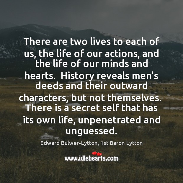 There are two lives to each of us, the life of our Edward Bulwer-Lytton, 1st Baron Lytton Picture Quote