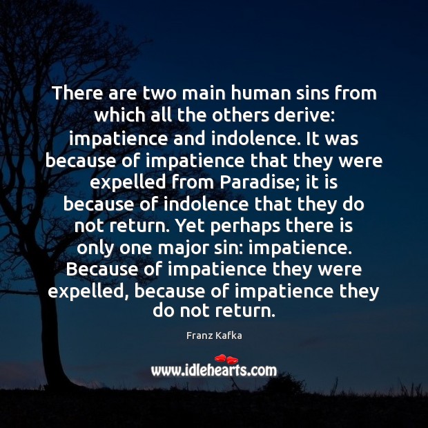 There are two main human sins from which all the others derive: Image