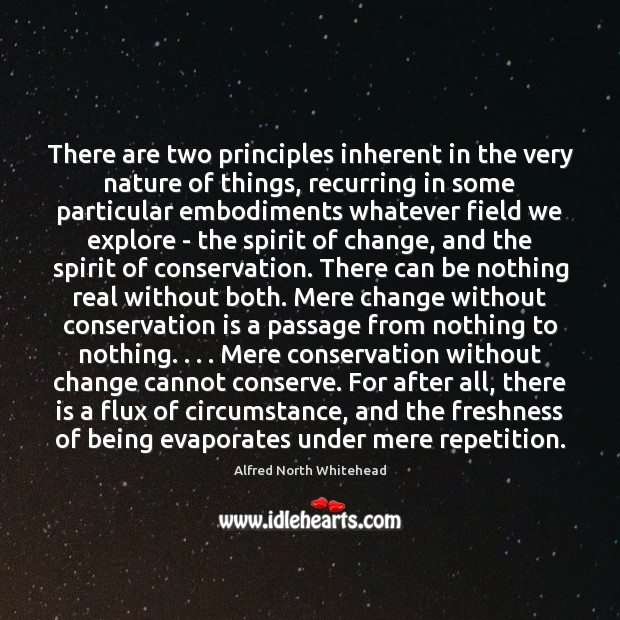 There are two principles inherent in the very nature of things, recurring Alfred North Whitehead Picture Quote