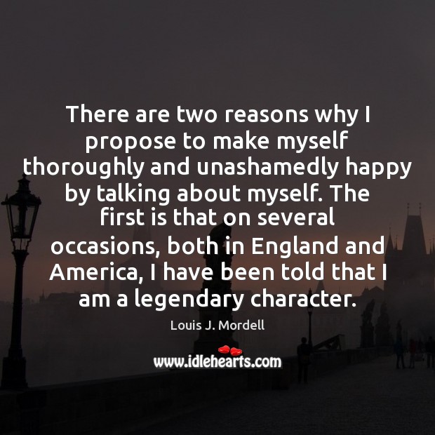 There are two reasons why I propose to make myself thoroughly and Louis J. Mordell Picture Quote