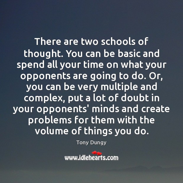 There are two schools of thought. You can be basic and spend Tony Dungy Picture Quote