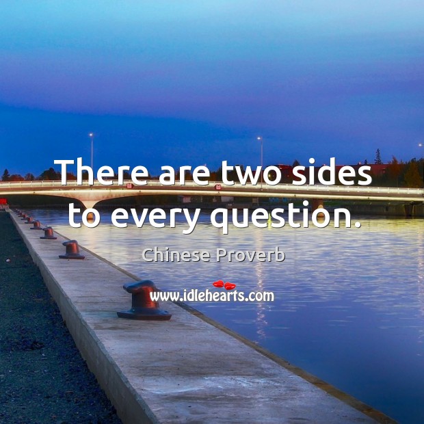 There are two sides to every question. Image