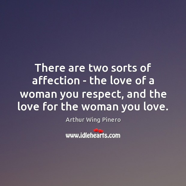 There are two sorts of affection – the love of a woman Image