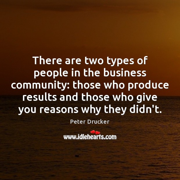 There are two types of people in the business community: those who Peter Drucker Picture Quote