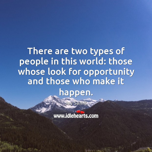 There are two types of people in this world: those whose look Jay Samit Picture Quote