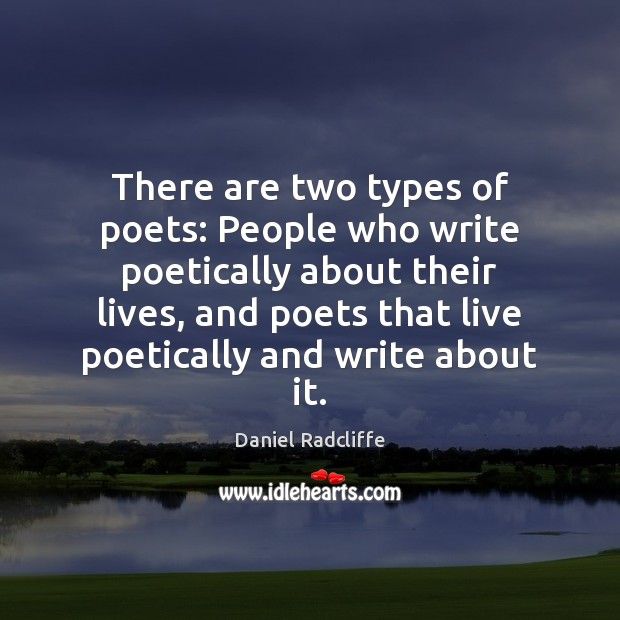 There are two types of poets: People who write poetically about their Image