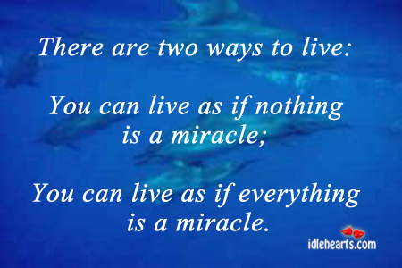 The two ways to live Albert Einstein Picture Quote