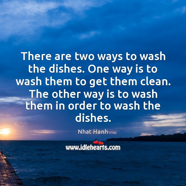 There are two ways to wash the dishes. One way is to Image