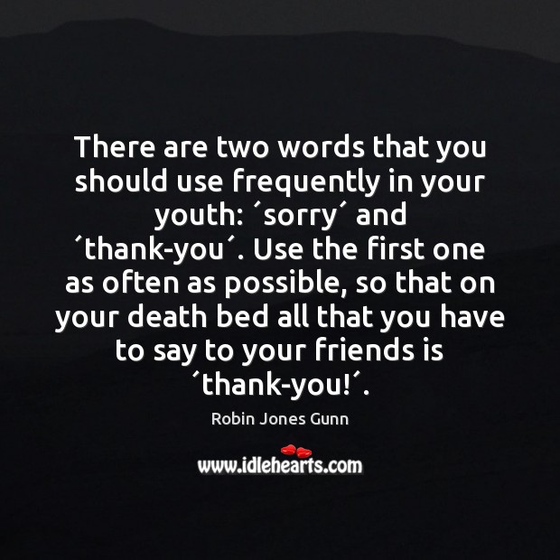 There are two words that you should use frequently in your youth: ´ Robin Jones Gunn Picture Quote