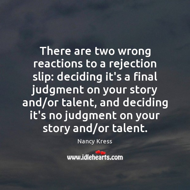 There are two wrong reactions to a rejection slip: deciding it’s a Image