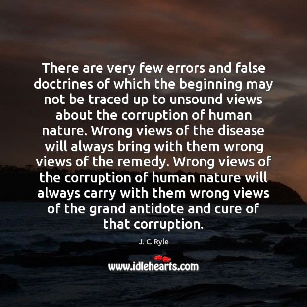 There are very few errors and false doctrines of which the beginning J. C. Ryle Picture Quote