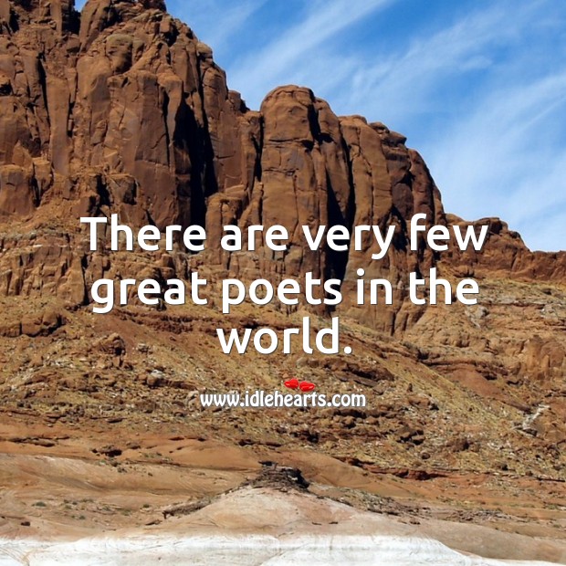 There are very few great poets in the world. Image