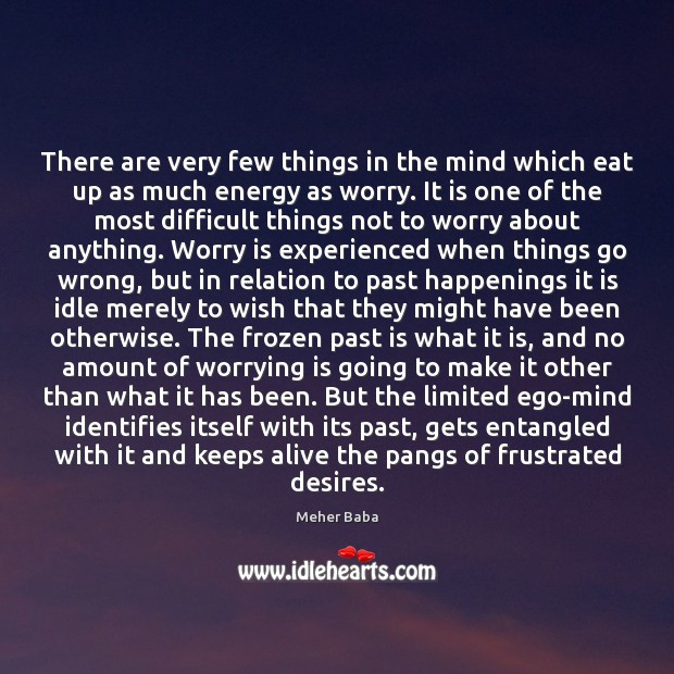 There are very few things in the mind which eat up as Worry Quotes Image