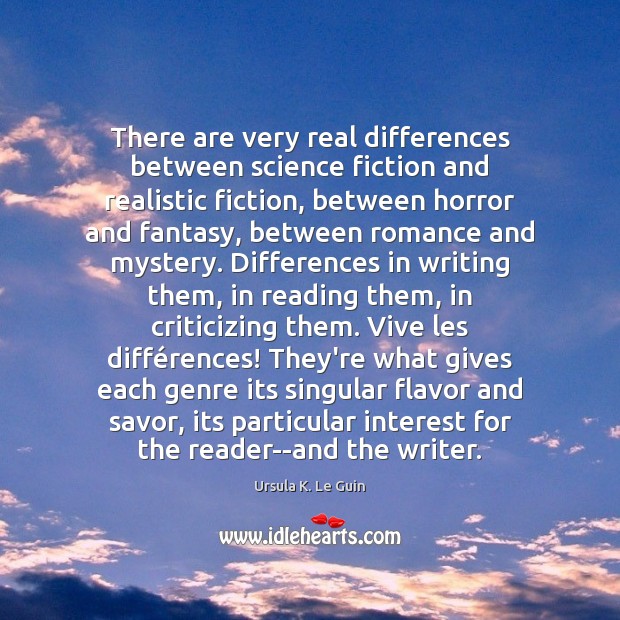 There are very real differences between science fiction and realistic fiction, between Ursula K. Le Guin Picture Quote