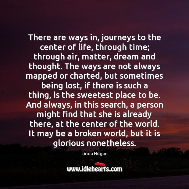 There are ways in, journeys to the center of life, through time; Image