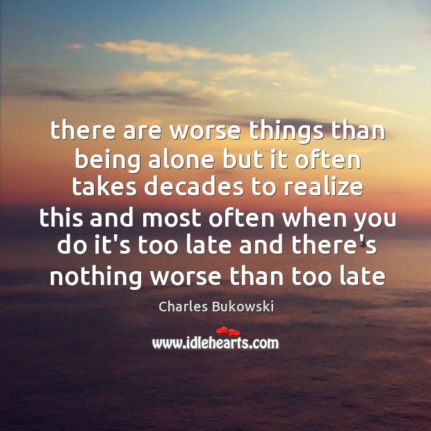 There are worse things than being alone but it often takes decades Image